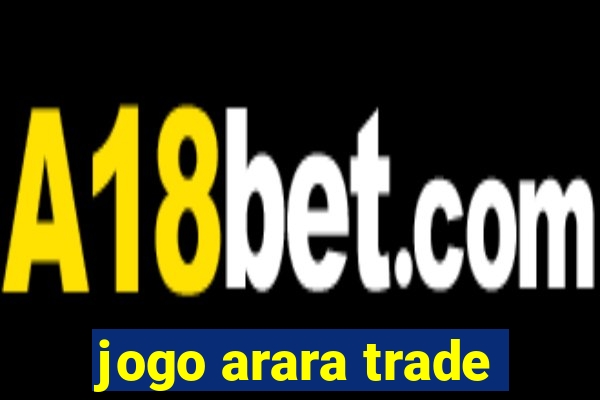 jogo arara trade